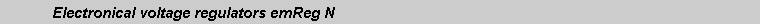 Text Box: 	Electronical voltage regulators emReg N 